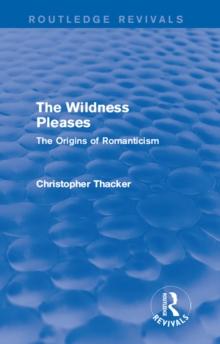 The Wildness Pleases (Routledge Revivals) : The Origins of Romanticism