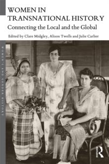 Women in Transnational History : Connecting the Local and the Global