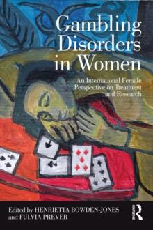 Gambling Disorders in Women : An International Female Perspective on Treatment and Research