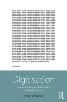 Digitisation : Theories and Concepts for Empirical Cultural Research