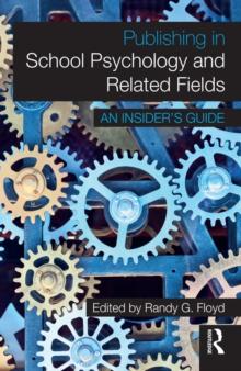 Publishing in School Psychology and Related Fields : An Insider's Guide