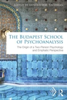 The Budapest School of Psychoanalysis : The Origin of a Two-Person Psychology and Emphatic Perspective