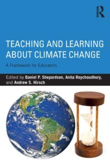 Teaching and Learning about Climate Change : A Framework for Educators