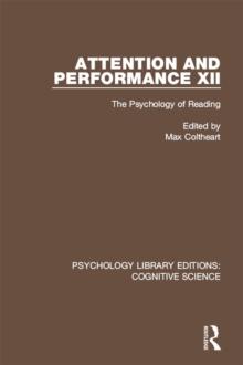 Attention and Performance XII : The Psychology of Reading