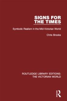 Signs for the Times : Symbolic Realism in the Mid-Victorian World