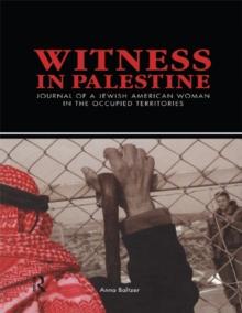 Witness in Palestine : A Jewish Woman in the Occupied Territories