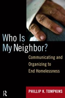 Who is My Neighbor? : Communicating and Organizing to End Homelessness