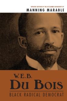 W. E. B. Du Bois : Black Radical Democrat