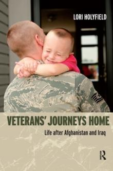 Veterans' Journeys Home : Life After Afghanistan and Iraq