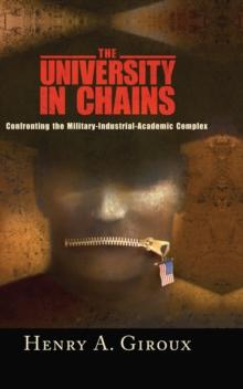 University in Chains : Confronting the Military-Industrial-Academic Complex