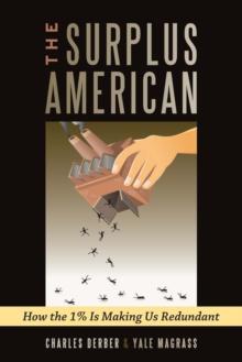 Surplus American : How the 1% is Making Us Redundant