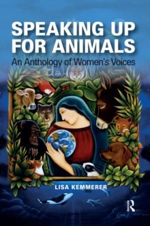 Speaking Up for Animals : An Anthology of Women's Voices