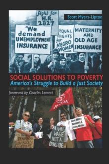 Social Solutions to Poverty : America's Struggle to Build a Just Society