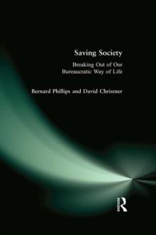 Saving Society : Breaking Out of Our Bureaucratic Way of Life