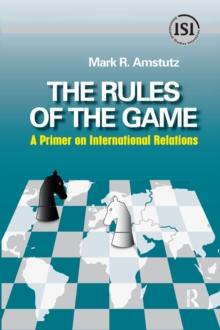 Rules of the Game : A Primer on International Relations