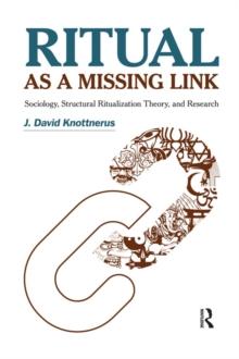 Ritual as a Missing Link : Sociology, Structural Ritualization Theory, and Research