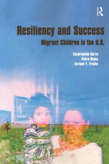 Resiliency and Success : Migrant Children in the U.S.