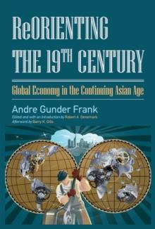 Reorienting the 19th Century : Global Economy in the Continuing Asian Age