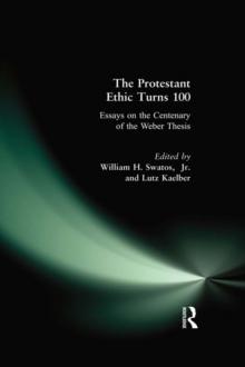 The Protestant Ethic Turns 100 : Essays on the Centenary of the Weber Thesis