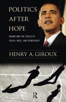 Politics After Hope : Obama and the Crisis of Youth, Race, and Democracy