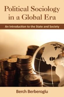 Political Sociology in a Global Era : An Introduction to the State and Society