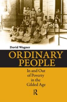 Ordinary People : In and Out of Poverty in the Gilded Age