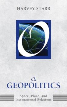 On Geopolitics : Space, Place, and International Relations