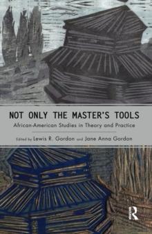 Not Only the Master's Tools : African American Studies in Theory and Practice