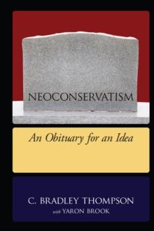 NEOCONSERVATISM : An Obituary for an Idea