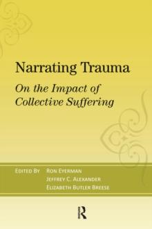 Narrating Trauma : On the Impact of Collective Suffering