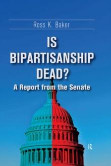 Is Bipartisanship Dead? : A Report from the Senate