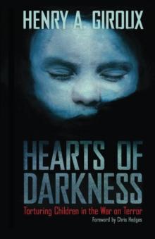 Hearts of Darkness : Torturing Children in the War on Terror