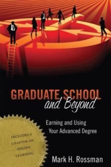 Graduate School and Beyond : Earning and Using Your Advanced Degree