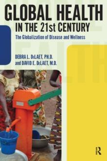 Global Health in the 21st Century : The Globalization of Disease and Wellness