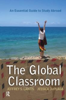 Global Classroom : An Essential Guide to Study Abroad