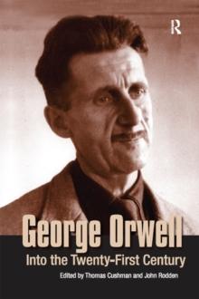 George Orwell : Into the Twenty-first Century