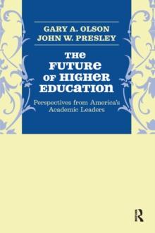 Future of Higher Education : Perspectives from America's Academic Leaders