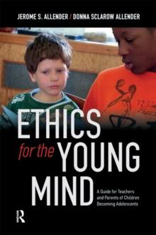 Ethics for the Young Mind : A Guide for Teachers and Parents of Children Becoming Adolescents