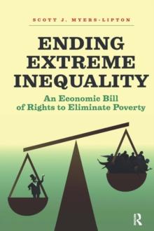 Ending Extreme Inequality : An Economic Bill of Rights to Eliminate Poverty