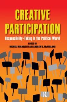 Creative Participation : Responsibility-Taking in the Political World