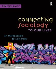 Connecting Sociology to Our Lives : An Introduction to Sociology