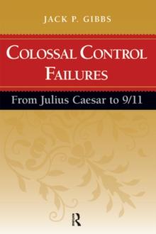 Colossal Control Failures : From Julius Caesar to 9/11