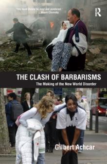 Clash of Barbarisms : The Making of the New World Disorder