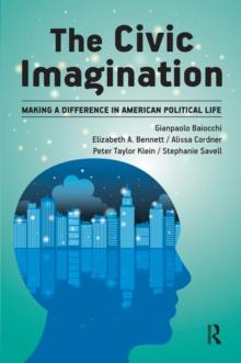 Civic Imagination : Making a Difference in American Political Life