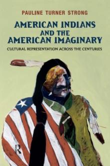 American Indians and the American Imaginary : Cultural Representation Across the Centuries