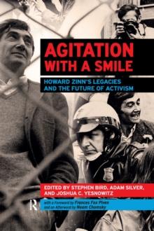 Agitation with a Smile : Howard Zinn's Legacies and the Future of Activism