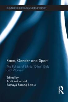 Race, Gender and Sport : The Politics of Ethnic 'Other' Girls and Women