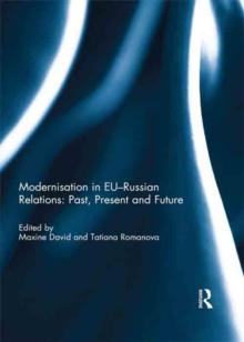 Modernisation in EU-Russian Relations: Past, Present and Future