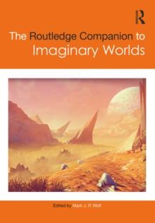 The Routledge Companion to Imaginary Worlds