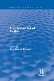 A Victorian Art of Fiction : Essays on the Novel in British Periodicals 1830-1900